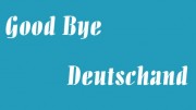 Good Bye Deutschland